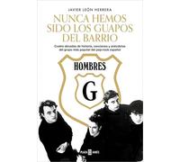 Hombres G. Nunca hemos sido los guapos del barrio: Cuatro décadas de historia, canciones y anécdotas del grupo más popular del pop-rock español (Obras diversas)
