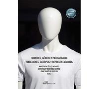 Hombres, Género y patriarcado: Reflexiones, Cuerpos y representaciones (SIN COLECCION)