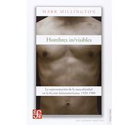 Hombres In/Visibles: La Representacin de La Masculinidad En La Ficcin Latinoamericana, 1920-1980 (Tierra Firme)