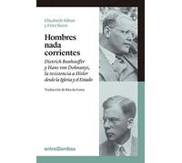 Hombres nada corrientes: Dietrich Bonhoeffer y Hans von Dohnanyi, la resistencia a Hitler desde la Iglesia y el Estado: 2 (No ficción)