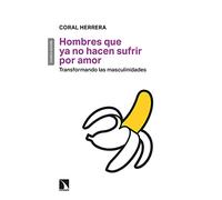Hombres que ya no hacen sufrir por amor: Transformando las masculinidades: 707 (Mayor)