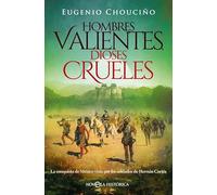Hombres valientes, dioses crueles (Novela histórica)