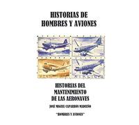 Hombres y aviones: Historias de un técnico en el mantenimiento de las aeronaves