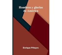 Hombres Y Glorias De América