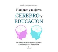 Hombres y mujeres. Cerebro y educación: Las diferencias cerebrales entre los sexos y su importancia en el aprendizaje (SIN COLECCION)