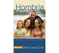 Hombría al máximo: Una guía para el éxito familiar