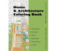 Home and Architecture Coloring Book: 50 unique interior and architectural scenes for creative colouring