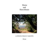 Home and HereAbouts: A Collection of Poems Inspired by Home
