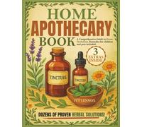 Home Apothecary Book: A Comprehensive Guide to Home Herbalism | Remedies for children and pets included