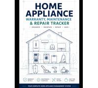 Home Appliance Warranty, Maintenance & Repair Tracker: Keep Track of Warranties, Service Records, Maintenance Schedules, Repairs, Spare Parts & Owner's Manuals for Every Appliance in Your Home