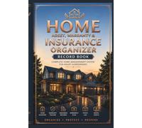 Home Asset, Warranty & Insurance Organizer: RECORD BOOK: Complete Home Management System for Smart Homeowners