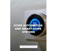Home Automation and Smart Home Systems