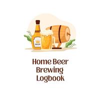Home Beer Brewing Logbook | A Journal to Rate, Record, and Track Home Brewing Efforts