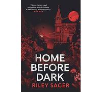 Home Before Dark: A spine-tingling, totally gripping thriller