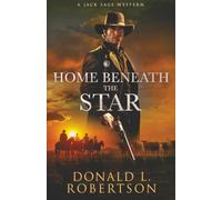 Home Beneath The Star: A Jack Sage Western