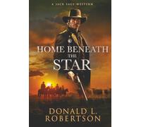 Home Beneath The Star: A Jack Sage Western