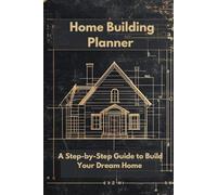 Home Building Planner: A Step-by-Step Guide to Build Your Dream Home