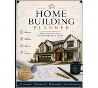 Home Building Planner: New Construction & Custom Home Build Binder