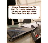 Home Business How To Find Or Locate Information On Home Business An At Your Own Pace Workbook