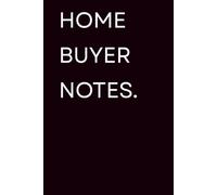 Home Buyer Notes: The notebook for home buyers