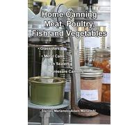 Home Canning Meat, Poultry, Fish and Vegetables
