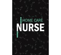 Home Care Nurse: Lined Journal For Hospice Home Care Nurse NP, Health Care RN Nursing Student Notebooks Blank Diary Gift