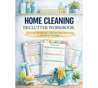 Home Cleaning Declutter Workbook: A Guided Workbook for Decluttering, Organizing, and Cleaning Your Home