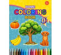 Home Coloring Book: Coloring Book for Adults and childrens, Bold and Easy, Simple and Big Designs for Relaxation Featuring Flowers, Fruits, Vegetables, Animals, Birds, Sea and More i