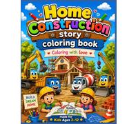 Home Construction Story Coloring Book for Kids: Easy and Fun Construction Coloring Activities for Preschoolers Age 2-12 Years (Happy Kids Activity Collection)
