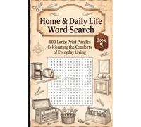 Home & Daily Life Word Search: 100 Large Print Puzzles Celebrating the Comforts of Everyday Living (100+ Unique Themed Word Searches)