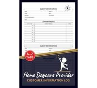 Home Daycare Provider Customer Information Log: Professional Child Care Client Data & Appointment Book With A-Z Alphabetic Tabs to Record Client Personal Details | 106 Pages For 208 Clients
