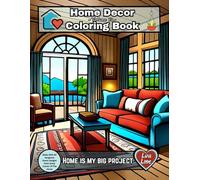 HOME DECOR COLORING BOOK - Home Is My Big Project: Relax With 60 Gorgeous Room Designs From Every Corner Of The Home