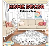 Home Decor Coloring Book: Relaxing Interior Design Pages for Kids & Adults - Fun & Creative Coloring for Stress Relief and Mindfulness