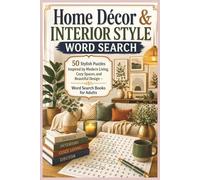 Home Décor & Interior Style Word Search: 50 Stylish Puzzles Inspired by Modern Living, Cozy Spaces, and Beautiful Design - Word Search Books for Adults (Word search books collection)
