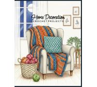 Home Decoration Crochet Projects: Graph Notebook for Crafting Stylish Decorative Accessories, Textured Color Patterns: Visualize Modern Motifs, Chart ... Home Artists, Beginners, Pattern Designers