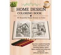 HOME DESIGN COLORING BOOK: 40 Beautiful Home Scenes to Color. Step into a world of beautiful homes, cozy interiors, and charming outdoor spaces. ... scene to life with your favorite colors.