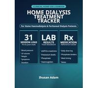 Home Dialysis Treatment Tracker: Daily Session Log, Medication Record, Lab Results & Symptom Diary for Haemodialysis and Peritoneal Dialysis Patients
