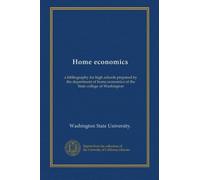 Home economics: a bibliography for high schools prepared by the department of home economics of the State college of Washington