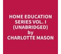 Home Education Series Vol. I (unabridged) (audiolibro)