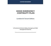 Home Emergency Continuity Plan: Landlord & Tenant Edition: A Practical UK Home Safety, Property Risk Management & Emergency Planner