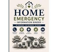Home Emergency Information Binder: A Complete Household Organizer for Emergency Contacts, Medical Information, Insurance, Home, Property, Vehicles, Pets & Important Records