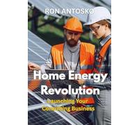 Home Energy Revolution: Launching Your Consulting Business