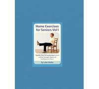 Home Exercises for Seniors Vol 1: Get stronger, safer, and more confident - right at home.