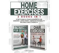 Home Exercises Stretching & Chair Workouts For Seniors: Large Print | Improve Flexibility Balance And Strength (Strong & Ageless)