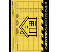 Home Extension Risk Assessment Book: Assess Risk While Carrying Out a House Extension