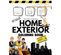 Home Exterior Coloring Book: 50 detailed house illustrations featuring cabins, fairytale homes, beach houses, and more for all ages.
