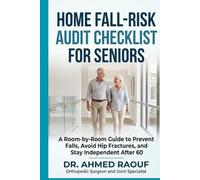 Home Fall-Risk Audit Checklist for Seniors: A Room-by-Room Guide to Prevent Falls, Avoid Hip Fractures, and Stay Independent After 60