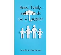 Home, Family, and a Whole Lot of Laughter