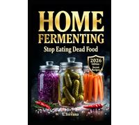 HOME FERMENTING: STOP EATING DEAD FOOD. The 2026 Tactical Manual
