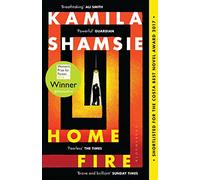 Home Fire: WINNER OF THE WOMEN'S PRIZE FOR FICTION 2018 (Bloomsbury Publishing)